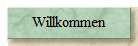 Willkommen