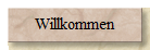 Willkommen